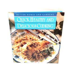 Quick Health And Delicious Cooking Better Homes and Gardens Cookbook